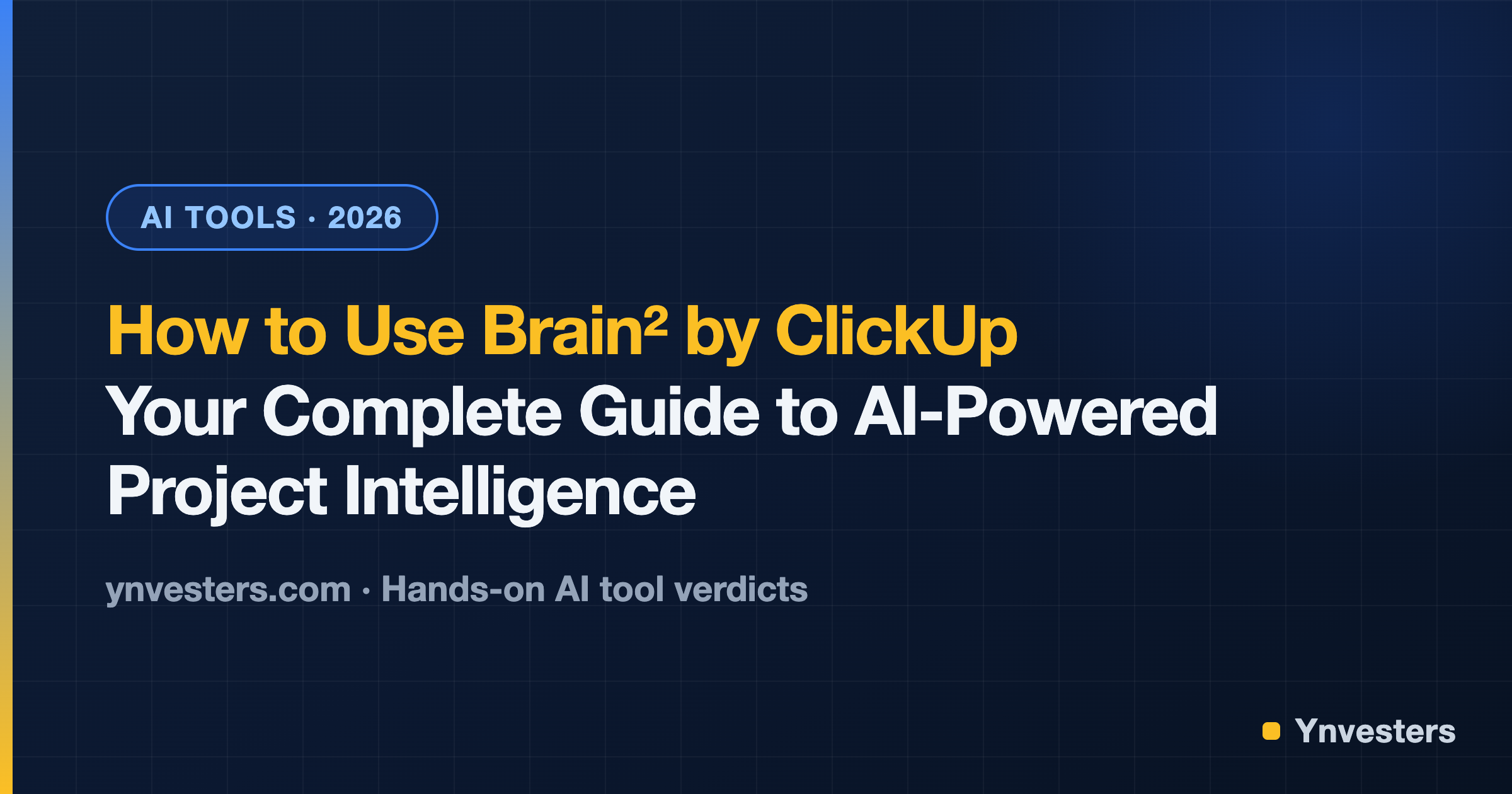 How to Use Brain² by ClickUp: Your Complete Guide to AI-Powered Project Intelligence