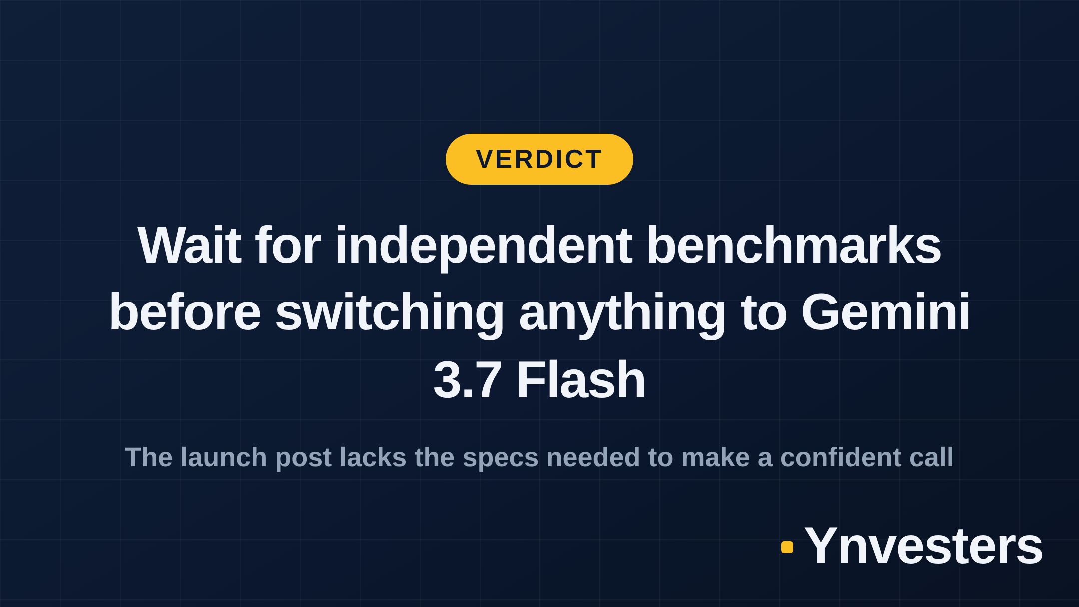 Verdict: Wait for independent benchmarks before switching anything to Gemini 3.7 Flash