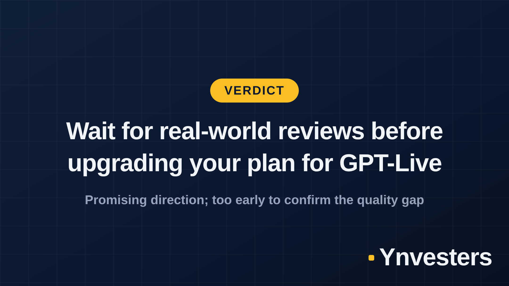 Verdict: Wait for real-world reviews before upgrading your plan for GPT-Live