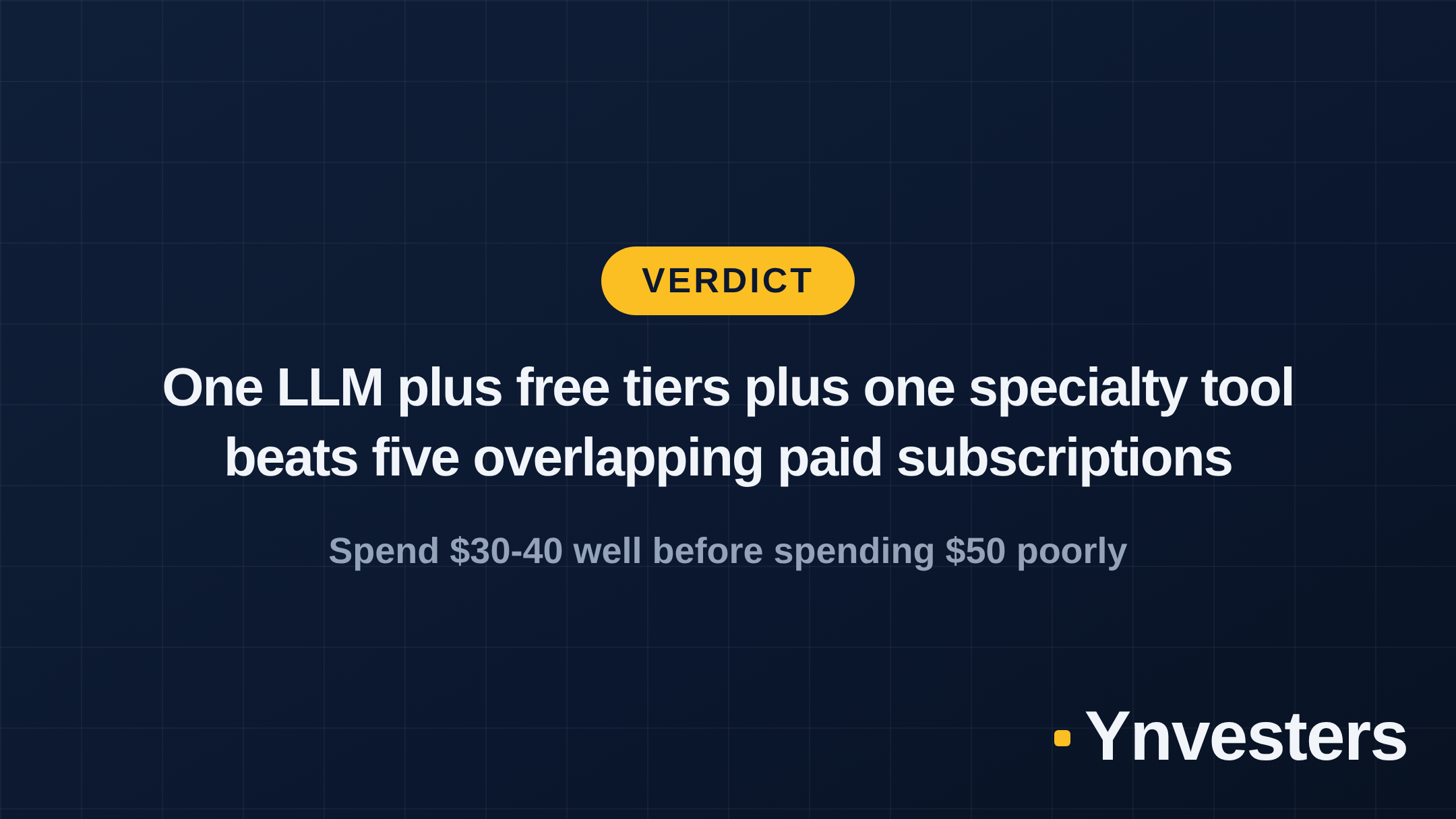 Verdict: One LLM plus free tiers plus one specialty tool beats five overlapping paid subscriptions