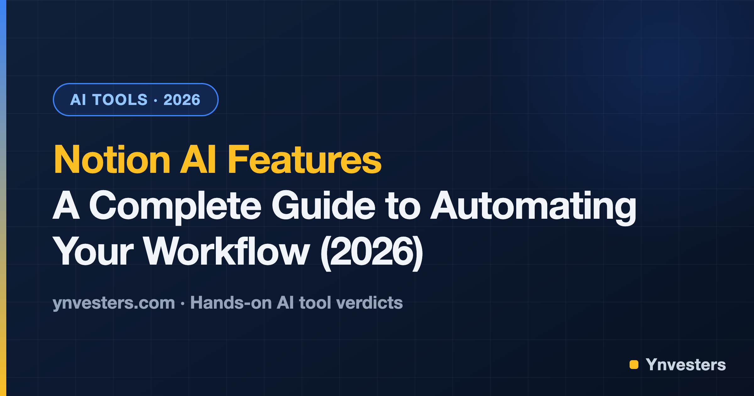 Notion AI Features: A Complete Guide to Automating Your Workflow (2026)