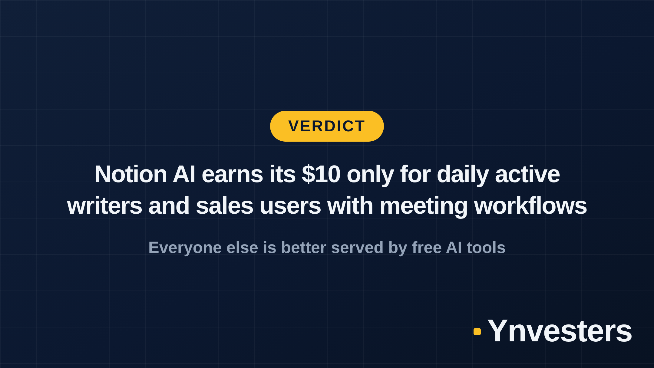 Verdict: Notion AI earns its $10 only for daily active writers and sales users with meeting workflows